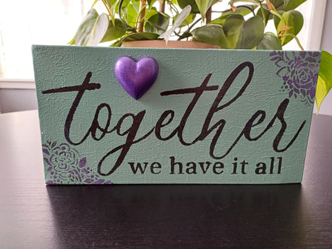 Together we have it all.