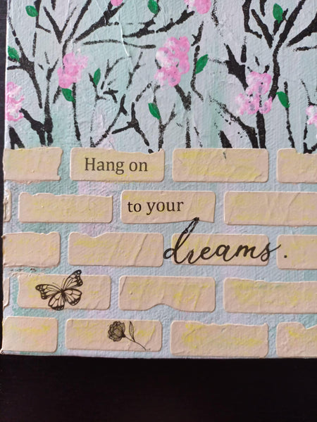 Hang on to your dreams.