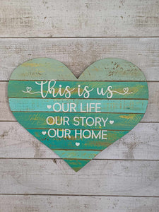 Heart - This is us, our life, our story, our home.