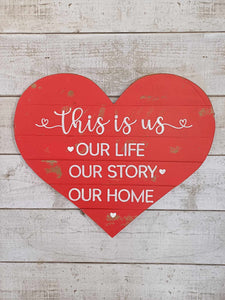 Heart - This is us, our life, our story, our home.